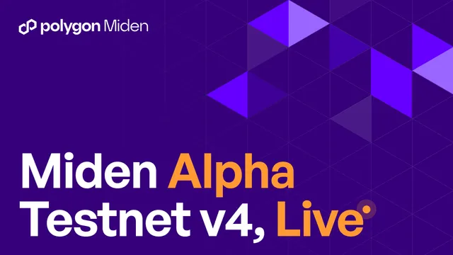 Polygon Miden Alpha Testnet v4 is Live