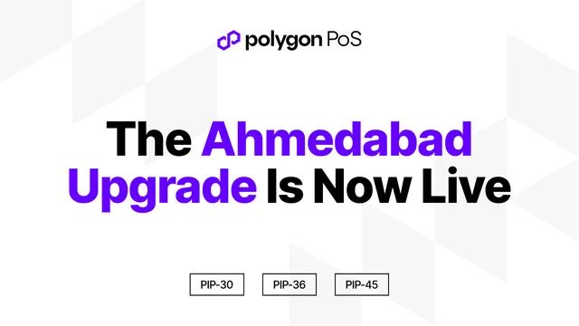 Polygon PoS: The Ahmedabad Upgrade Is Live on Mainnet