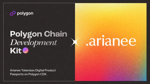 Arianee to Launch a Polygon CDK-Powered Chain for Tokenization of Digital Product Passports at Scale