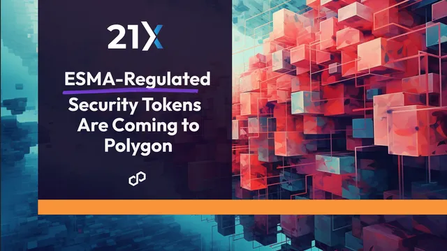 21X ESMA-Regulated Market for Security Tokens Is Coming to Polygon PoS