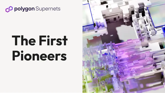 Announcing Launch of the First Pioneers on Polygon Supernets