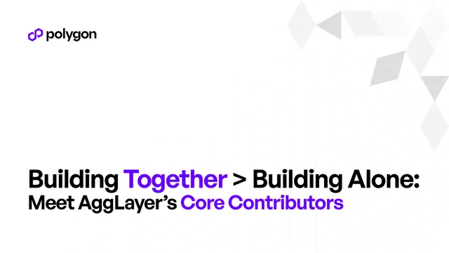 Building together > Building Alone: Meet the AggLayer’s Core Contributors