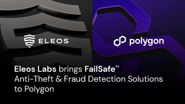Eleos Labs Brings FailSafe Anti-Theft and Fraud Detection Solutions to Polygon