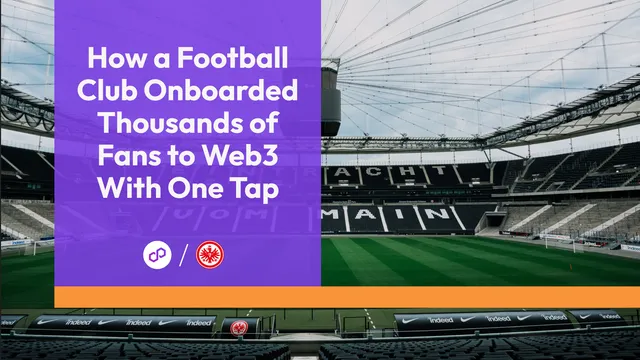 How a Football Club Onboarded Thousands of Fans to Web3 With One Tap