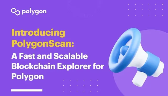 Introducing PolygonScan: A Fast and Scalable Blockchain Explorer for Polygon, powered by Etherscan!