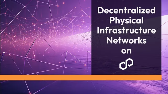 Meet DePIN Projects Building the Future of the Internet on Polygon Protocols