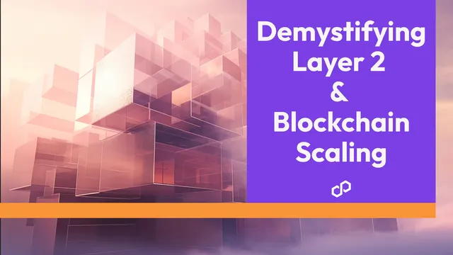 Layer 2 Demystified: How Polygon Scales Ethereum