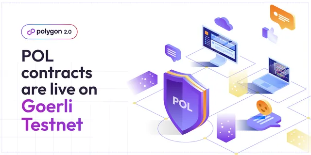 Polygon 2.0 Update: POL Contracts Are Live on Goerli Testnet
