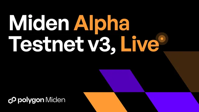 Polygon Miden Alpha Testnet v3 is Live