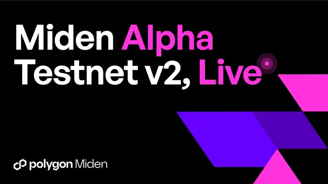 Polygon Miden Alpha Testnet v2, Live