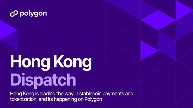 Polygon Leads the Way in Hong Kong: Powering a Payments and Tokenization Revolution