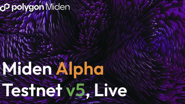 Polygon Miden Alpha Testnet v5 is Live