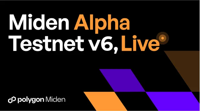 Polygon Miden Alpha Testnet v6 is Live
