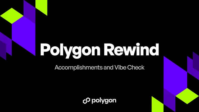 Polygon Rewind: Accomplishments and Vibe Check after a Year of Building