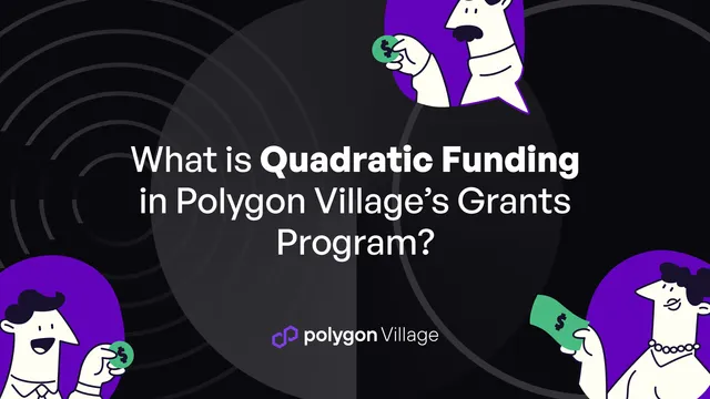 What is Quadratic Funding in Polygon Village’s Grants Program? An Explainer as the Community Gears Up to Vote