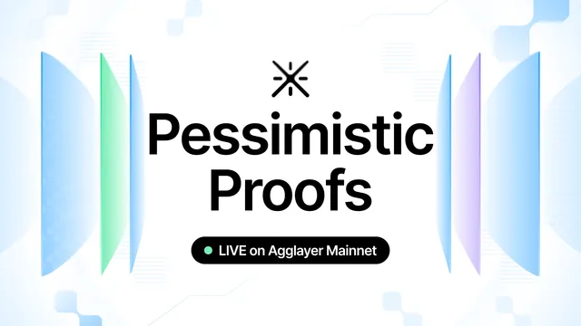 Major Development Upgrade for a Multistack Future: Pessimistic Proofs Live on Agglayer Mainnet