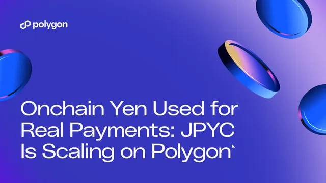 Onchain Yen Used for Real Payments: JPYC Is Scaling on Polygon