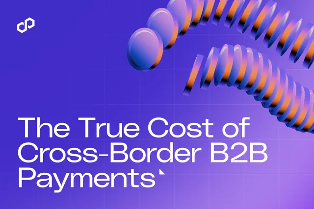 The True Cost of Cross-Border B2B Payments