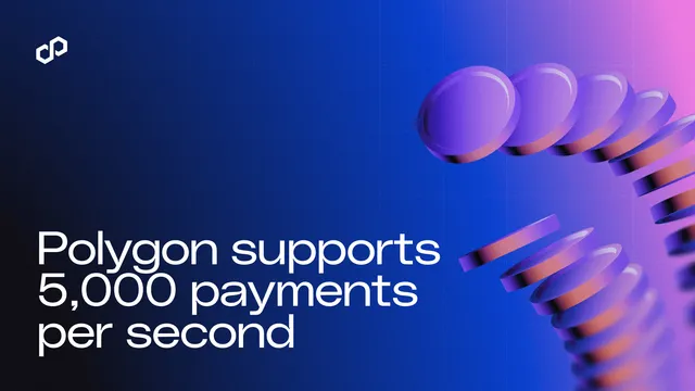 Polygon Chain Now Supports 5000 Payments per Second, Hitting the Speed of a Card Network at a Fraction of the Cost 
